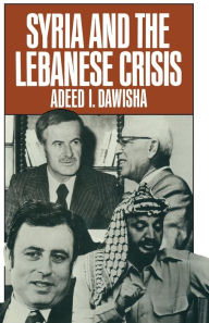 Title: Syria and the Lebanese Crisis, Author: Adeed I. Dawisha