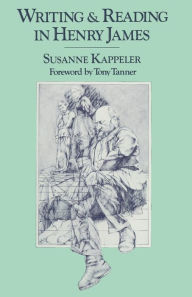 Title: Writing and Reading in Henry James, Author: Susanne Kappeler