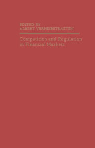 Title: Competition and Regulation in Financial Markets, Author: Albert Verheirstraeten