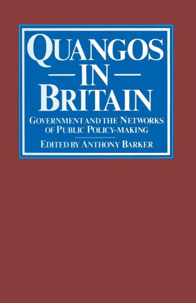 Quangos Britain: Government and the Networks of Public Policy-Making