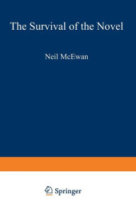 Title: The Survival of the Novel: British Fiction in the Later Twentieth Century, Author: Neil McEwan