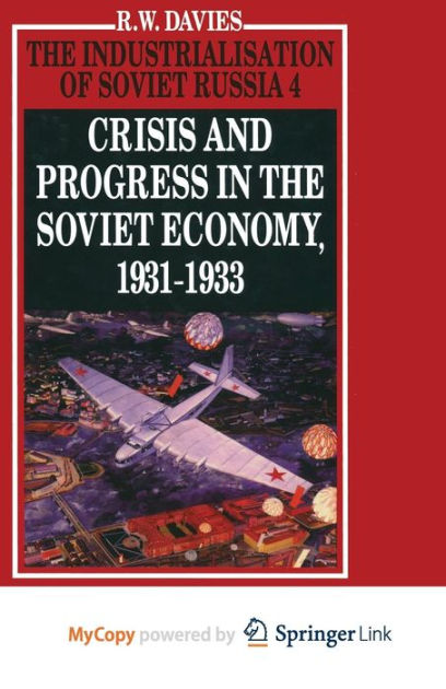 The Industrialisation of Soviet Russia Volume 4: Crisis and Progress in ...