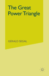 Title: The Great Power Triangle, Author: Gerald Segal