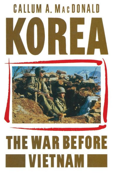 Korea: The War before Vietnam