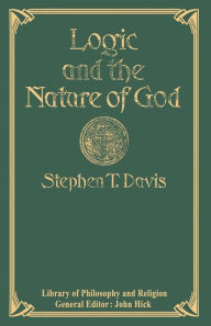 Title: Logic and the Nature of God, Author: Stephen T. Davis