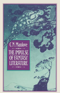 Title: The Impulse of Fantasy Literature, Author: Colin N. Manlove