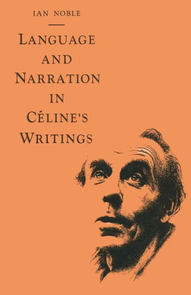 Language and Narration in Céline's Writings: The Challenge of Disorder