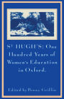 St Hugh's: One Hundred Years of Women's Education in Oxford