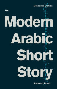 Title: The Modern Arabic Short Story: Shahrazad Returns, Author: Mohammad Shaheen
