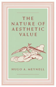 Title: The Nature of Aesthetic Value, Author: Hugo A. Meynell