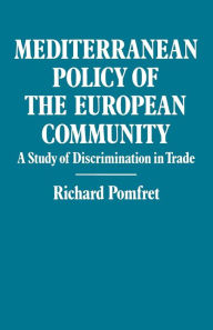 Title: Mediterranean Policy of the European Community: A Study of Discrimination in Trade, Author: Richard Pomfret