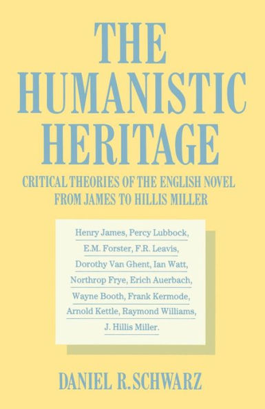 The Humanistic Heritage: Critical Theories of the English Novel from James to Hillis Miller