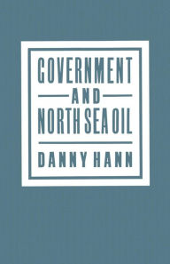 Title: Government and North Sea Oil, Author: Danny Hann