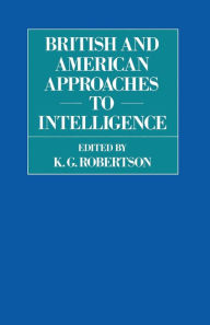 Title: British and American Approaches to Intelligence, Author: A. Robertson