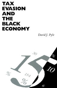 Title: Tax Evasion and the Black Economy, Author: David J. Pyle