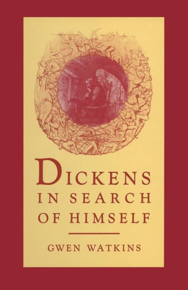 Dickens in Search of Himself: Recurrent Themes and Characters in the Work of Charles Dickens