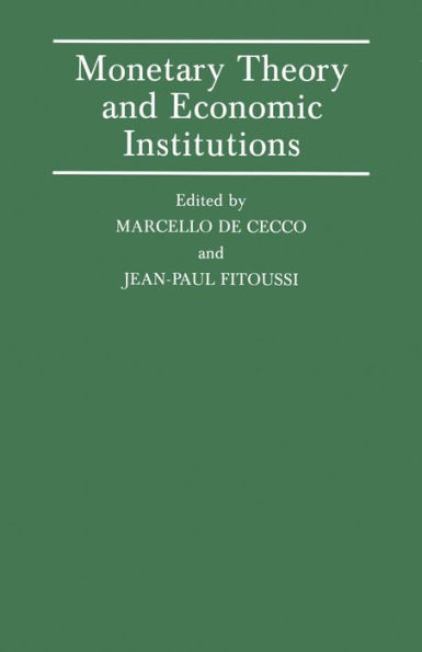 Monetary Theory and Economic Institutions: Proceedings of a Conference held by the International Association at Fiesole, Florence, Italy