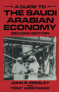Title: A Guide to the Saudi Arabian Economy, Author: John R. Presley