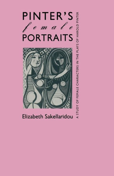 Pinter's Female Portraits: A Study of Female Characters in the Plays of Harold Pinter