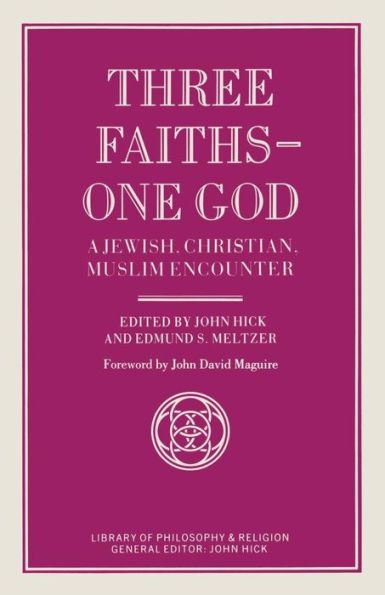 Three Faiths - One God: A Jewish, Christian, Muslim Encounter