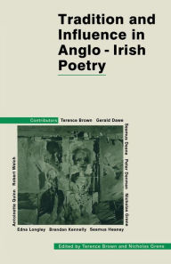 Title: Tradition and Influence in Anglo-Irish Poetry, Author: Terence Brown