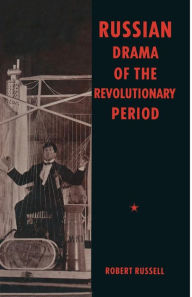 Title: Russian Drama of the Revolutionary Period, Author: Robert Russell