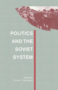 Title: Politics and the Soviet System: Essays in Honour of Frederick C. Barghoorn, Author: Thomas F. Remington