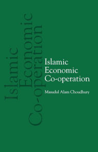 Title: Islamic Economic Co-operation, Author: Masudul Alam Choudhury