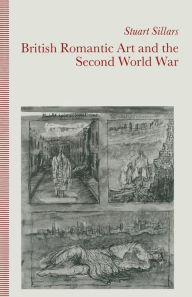 Title: British Romantic Art and the Second World War, Author: Stuart Sillars