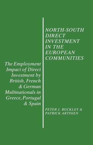 North-South Direct Investment in the European Communities: The Employment Impact of Direct Investment by British, French and German Multinationals in Greece, Portugal and Spain