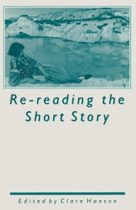 Title: Re-reading the Short Story, Author: Clare Hanson