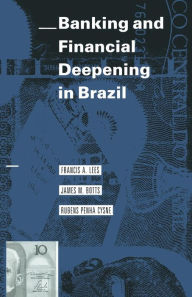 Title: Banking and Financial Deepening in Brazil, Author: Francis A. Lees