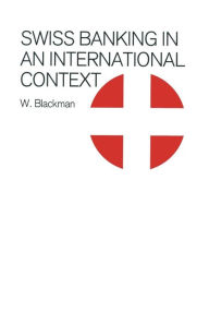 Title: Swiss Banking in an International Context, Author: W. Blackman
