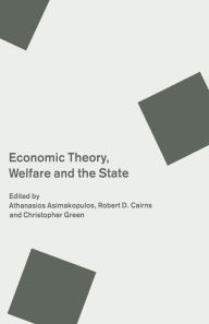 Title: Economic Theory, Welfare and the State: Essays in Honour of John C. Weldon, Author: A. Asimakopulos