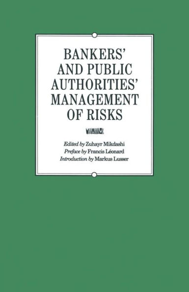 Bankers' and Public Authorities' Management of Risks: Proceedings of the Second International Banking Colloquium held by the Ecole des Hautes Etudes Commerciales de L'Université de Lausanne