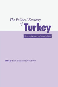 Title: The Political Economy of Turkey: Debt, Adjustment and Sustainability, Author: Harvard University