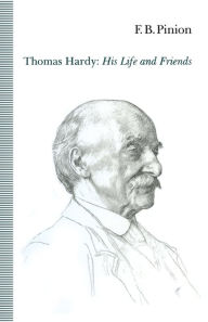 Title: Thomas Hardy: His Life and Friends, Author: F.B. Pinion