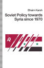 Soviet Policy towards Syria since 1970