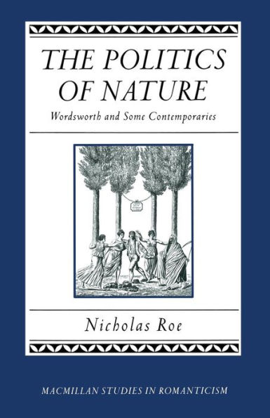 The Politics of Nature: Wordsworth and Some Contemporaries