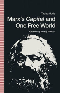 Title: Marx's Capital and One Free World: A Fundamental Reappraisal of his Political Economy, Author: Tadas Horie