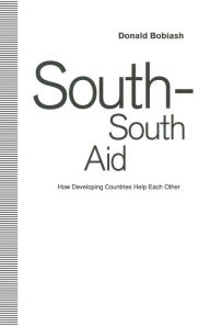 Title: South-South Aid: How Developing Countries Help Each Other, Author: Donald Bobiash