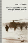 Finland's Search for Security through Defence, 1944-89