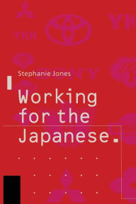 Title: Working for the Japanese: Myths and Realities: British Perceptions, Author: Stephanie Jones