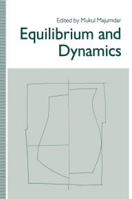 Title: Equilibrium and Dynamics: Essays in Honour of David Gale, Author: Mukul Majumdar