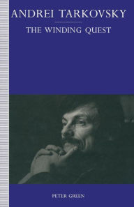 Title: Andrei Tarkovsky: The Winding Quest, Author: Peter Green