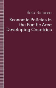 Title: Economic Policies in the Pacific Area Developing Countries, Author: Bela Balassa