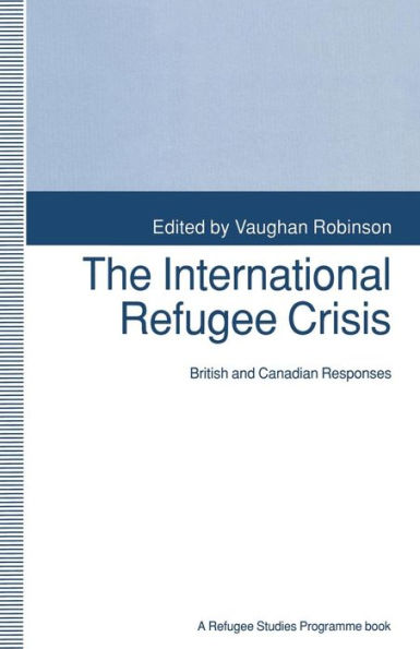 The International Refugee Crisis: British and Canadian Responses