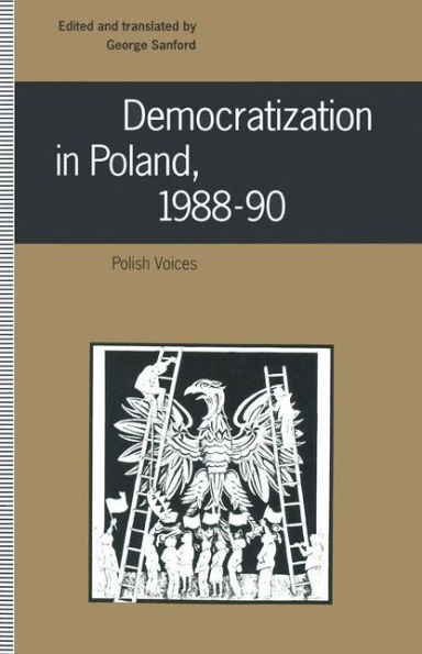 Democratization in Poland, 1988-90: Polish Voices