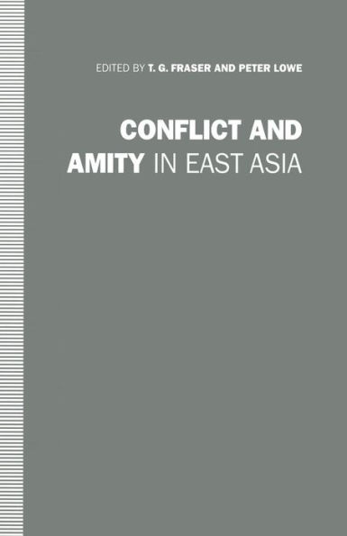 Conflict and Amity East Asia: Essays Honour of Ian Nish