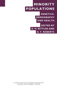 Title: Minority Populations: Genetics, Demography and Health, Author: A.H. Bittles